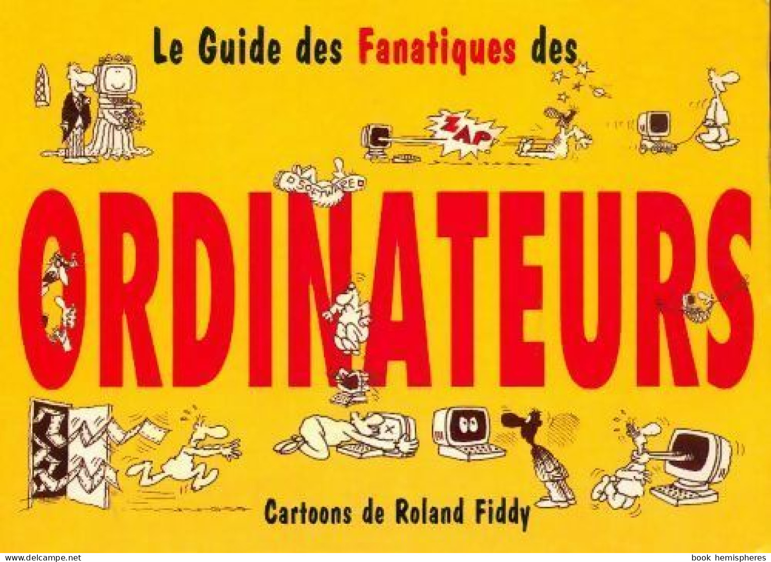 Le Guide Des Fanatiques Des Ordinateurs (1991) De Roland Fiddy - Humour