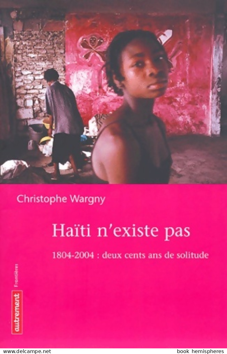 HAITI N'EXISTE PAS (1945) De Wargny Christophe - Geschiedenis