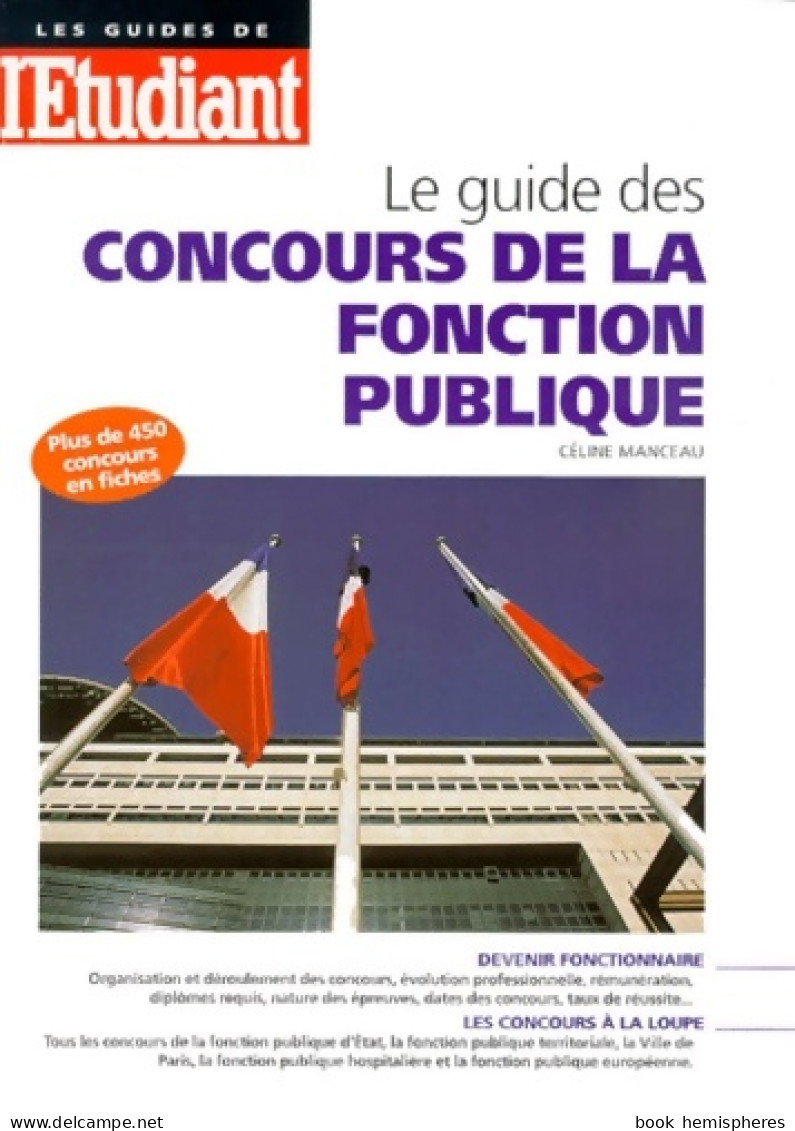 Le Guide Des Concours De La Fonction Publique (1999) De Céline Manceau - Über 18