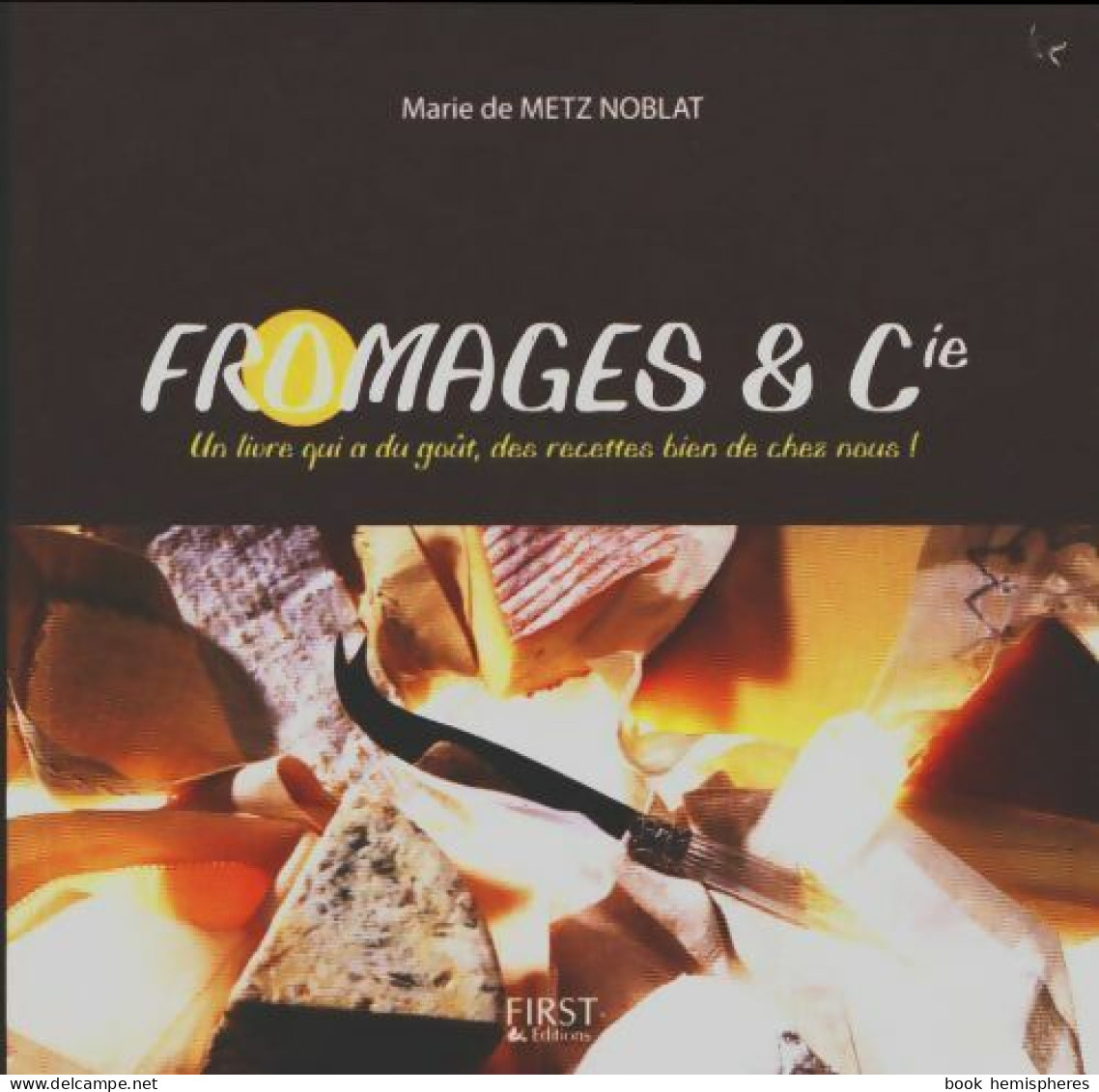 Fromages & Cie (2008) De Marie De Metz Noblat - Gastronomia