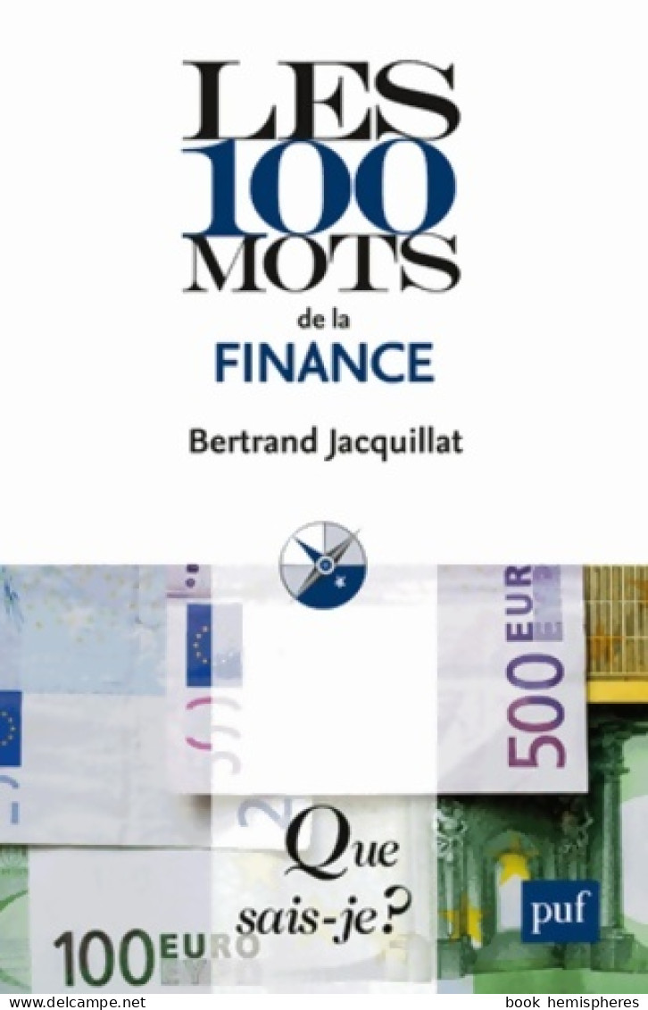 Les 100 Mots De La Finance (2013) De Bertrand Jacquillat - Economie