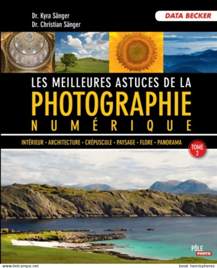 MEILLEURES ASTUCES PHOTOGRAPHIE Numérique Tome II : (2012) De Christian Sänger - Photographs