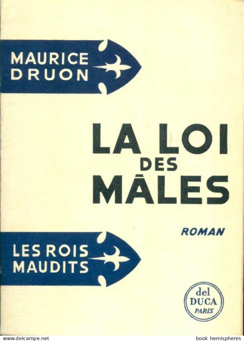 Les Rois Maudits Tome IV : La Loi Des Mâles (1957) De Maurice Druon - Historique