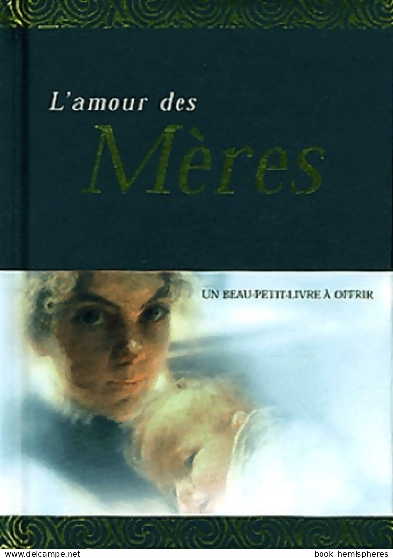 L'amour Des Mères : Un Livre-cadeau (2004) De Helen Exley - Autres & Non Classés