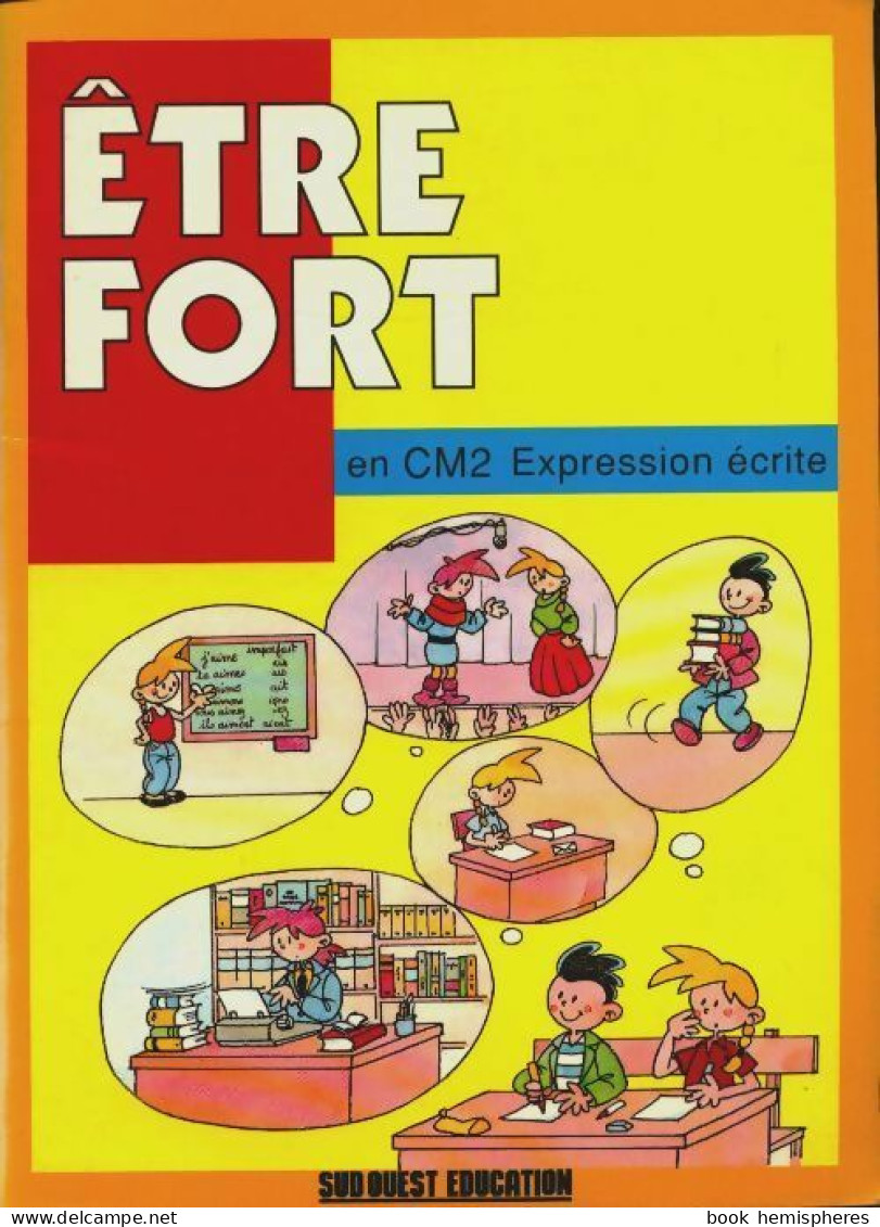 Etre Fort En CM2 Expression écrite (1991) De Collectif - 6-12 Jahre