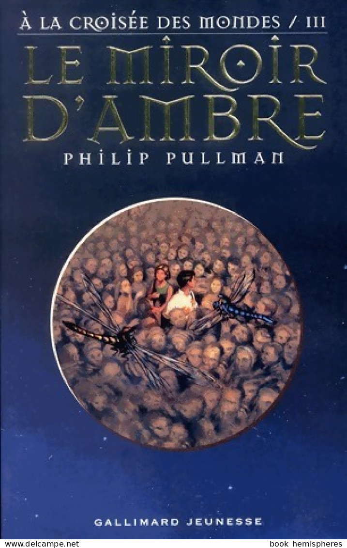 A La Croisée Des Mondes Tome III : Le Miroir D'ambre (2001) De Philip Pullman - Altri & Non Classificati