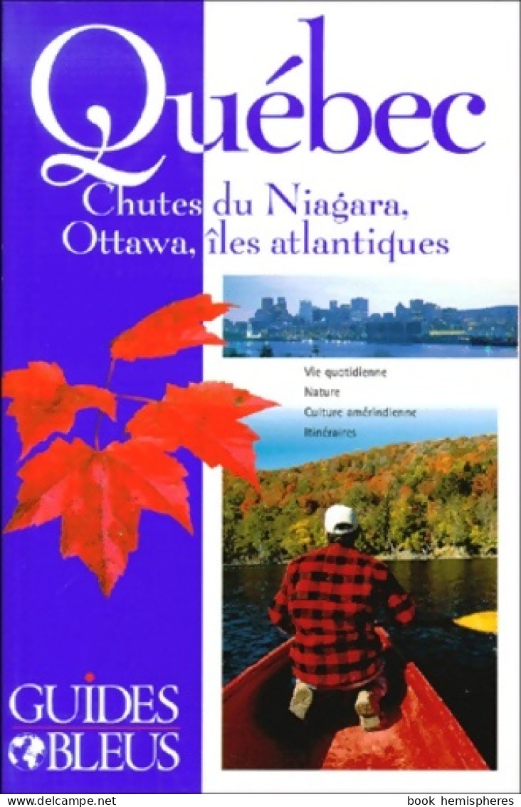 Guide Bleu : Québec - Chutes Du Niagara - Ottawa - Îles Atlantiques (2000) De Monic Robillard - Tourisme