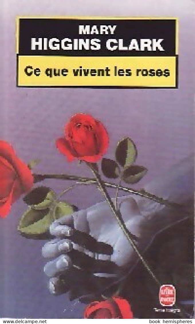 Ce Que Vivent Les Roses (1999) De Mary Higgins Clark - Other & Unclassified