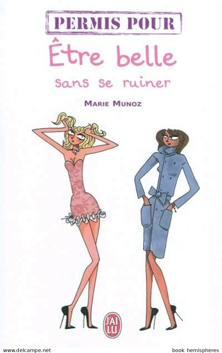 Permis Pour être Belle Sans Se Ruiner (2011) De Marie Munoz - Autres & Non Classés