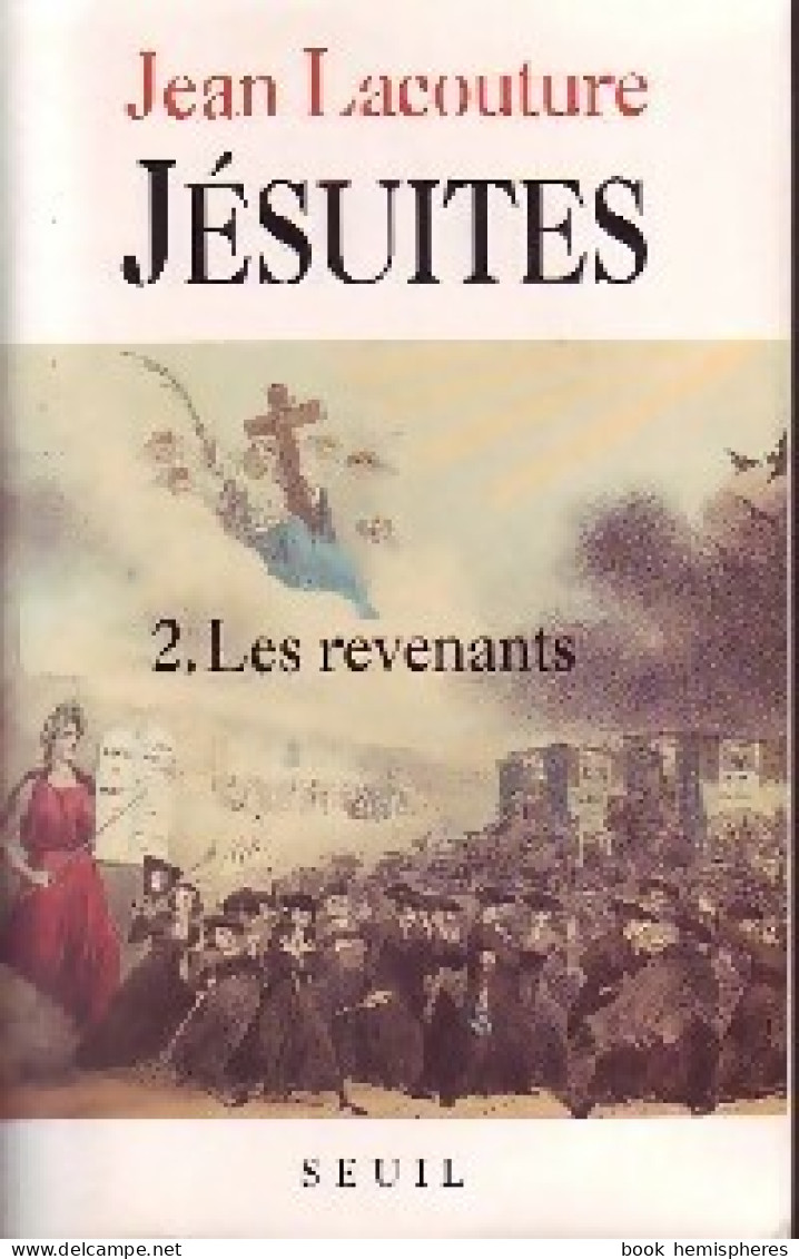 Jésuites, Une Multibiographie Tome II : Les Revenants (1992) De Jean Lacouture - Religión