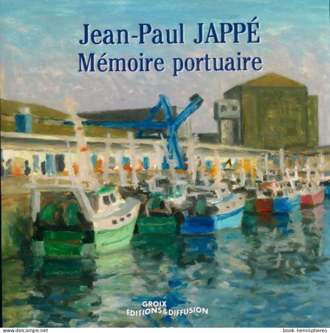 Mémoire Portuaire (2017) De Jean-Paul Jappé - Art