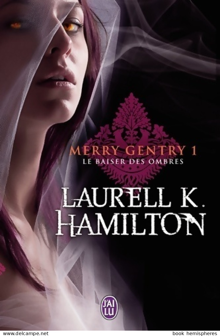 Merry Gentry Tome I : Le Baiser Des Ombres (2010) De Laurell K. Hamilton - Autres & Non Classés