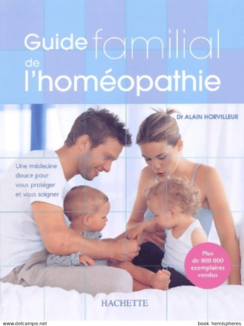 Guide Familial De L'homéopathie (2001) De Dr Alain Horvilleur - Santé