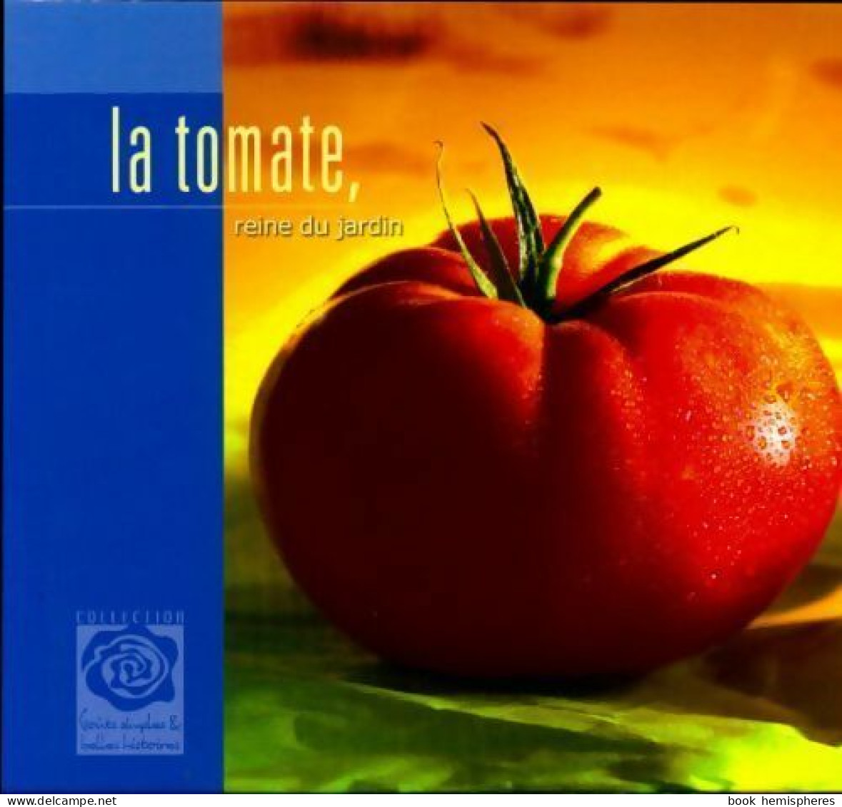 La Tomate, Reine Du Jardin (2004) De Collectif - Gastronomie