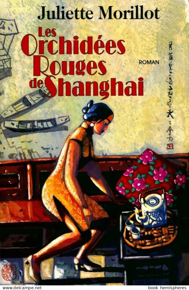 Les Orchidées Rouges De Shanghai (2001) De Juliette Morillot - Historisch