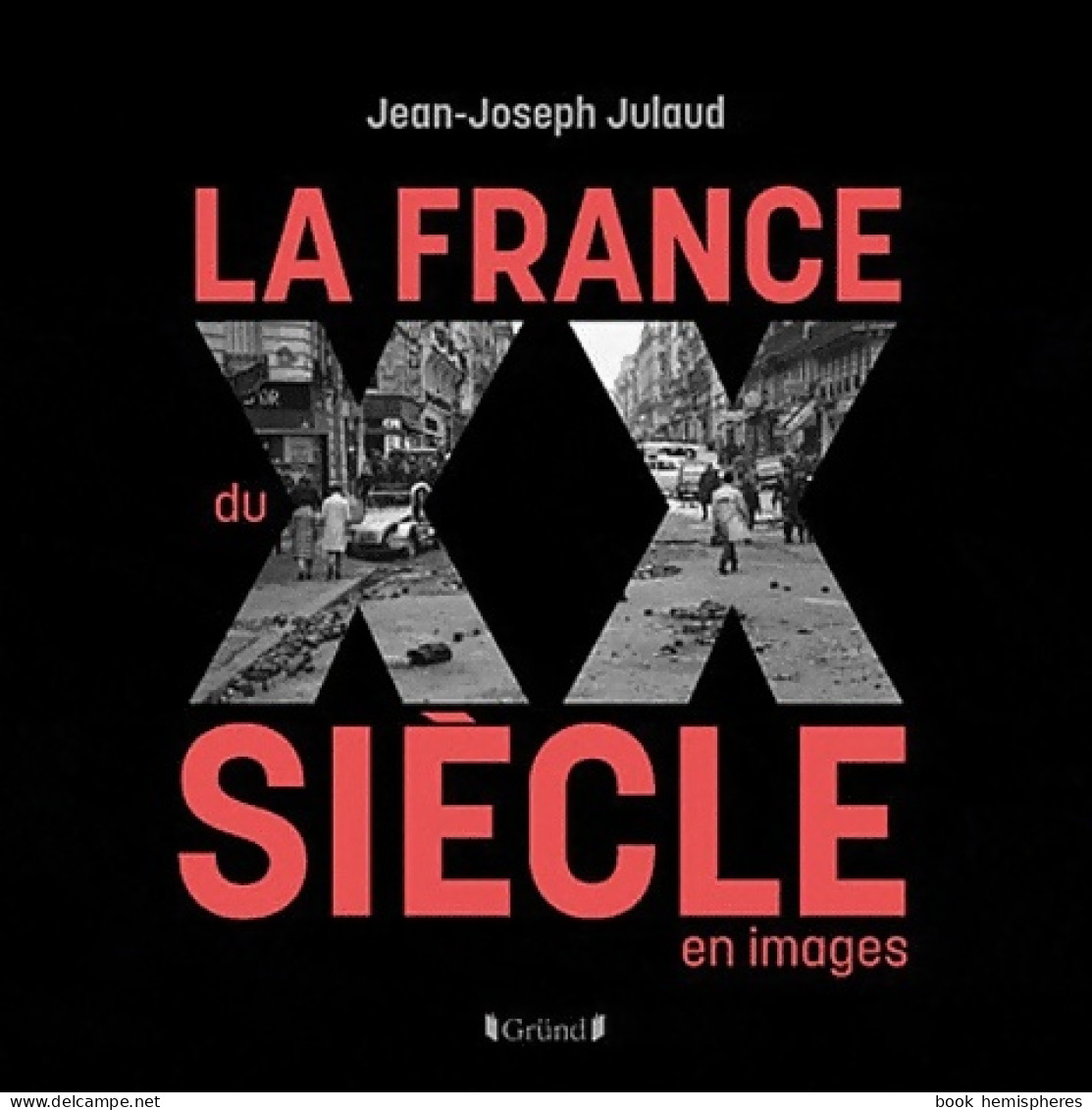 France Du XXe Siècle (2012) De Jean-Joseph Julaud - Geschiedenis