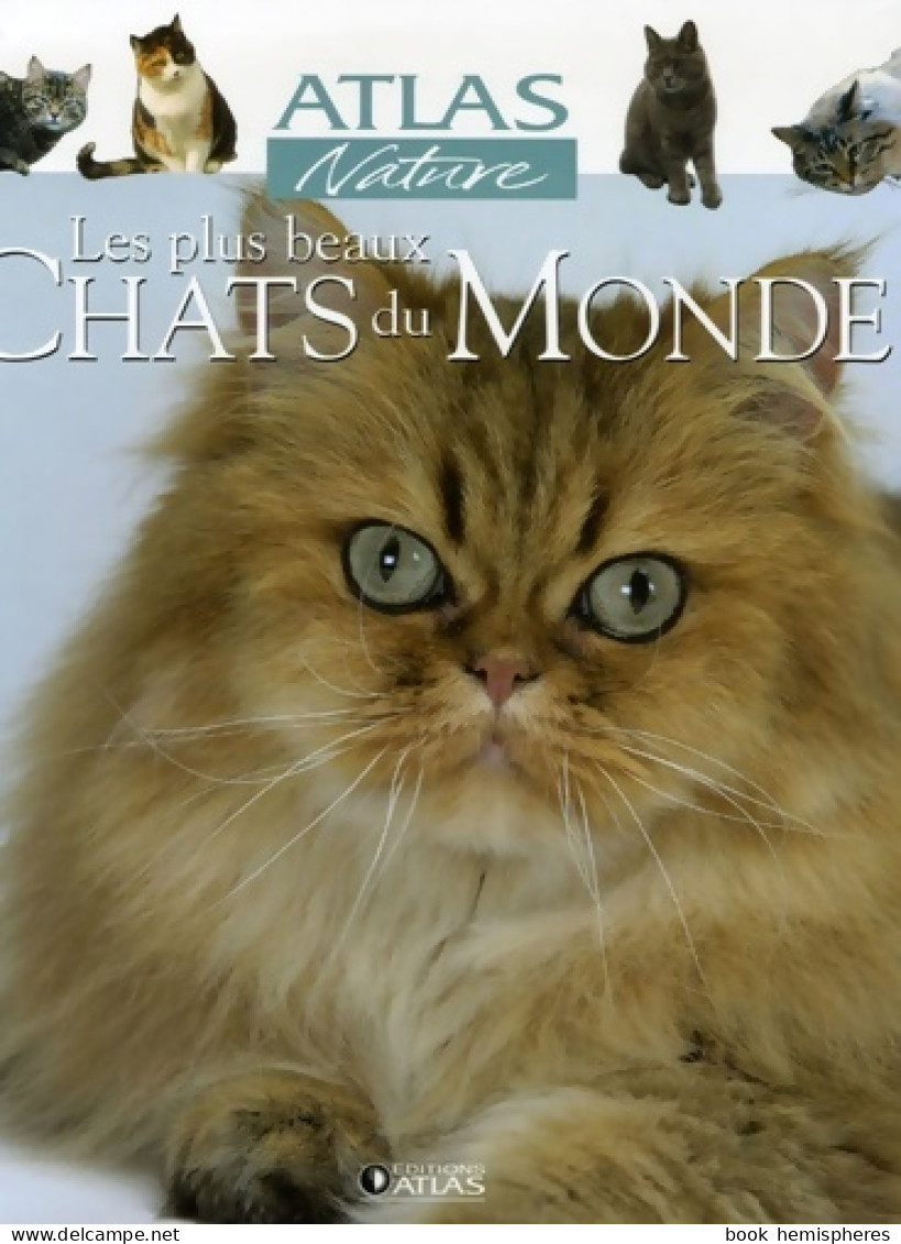 Les Plus Beaux Chats Du Monde (2006) De Atlas - Animaux