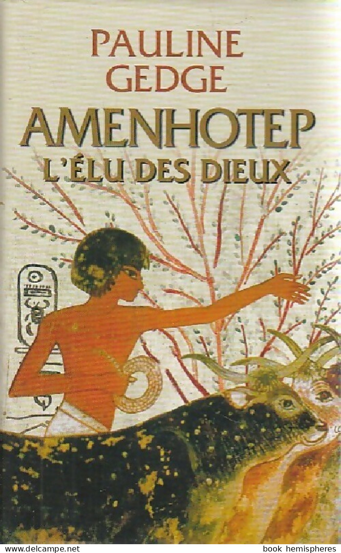 Amenhotep, L'élu Des Dieux (2010) De Pauline Gedge - Storici