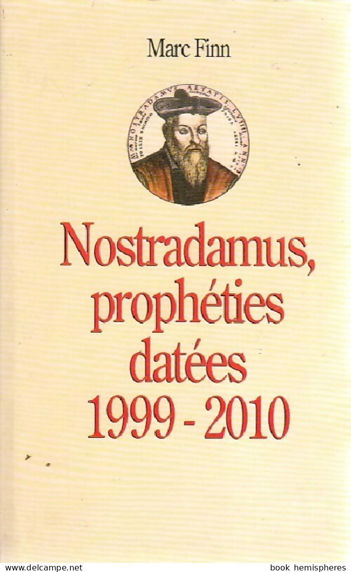 Nostradamus, Prophéties Datées 1999-2010 (1999) De Marc Finn - Esoterismo