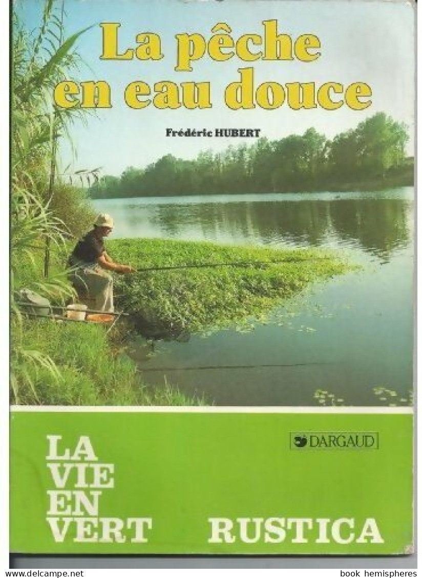 La Pêche En Eau Douce (1986) De Frédéric Hubert - Fischen + Jagen