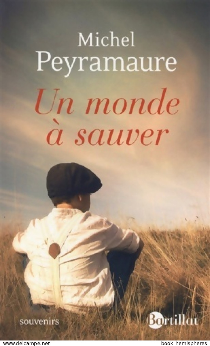 Un Monde à Sauver (2015) De Michel Peyramaure - Andere & Zonder Classificatie