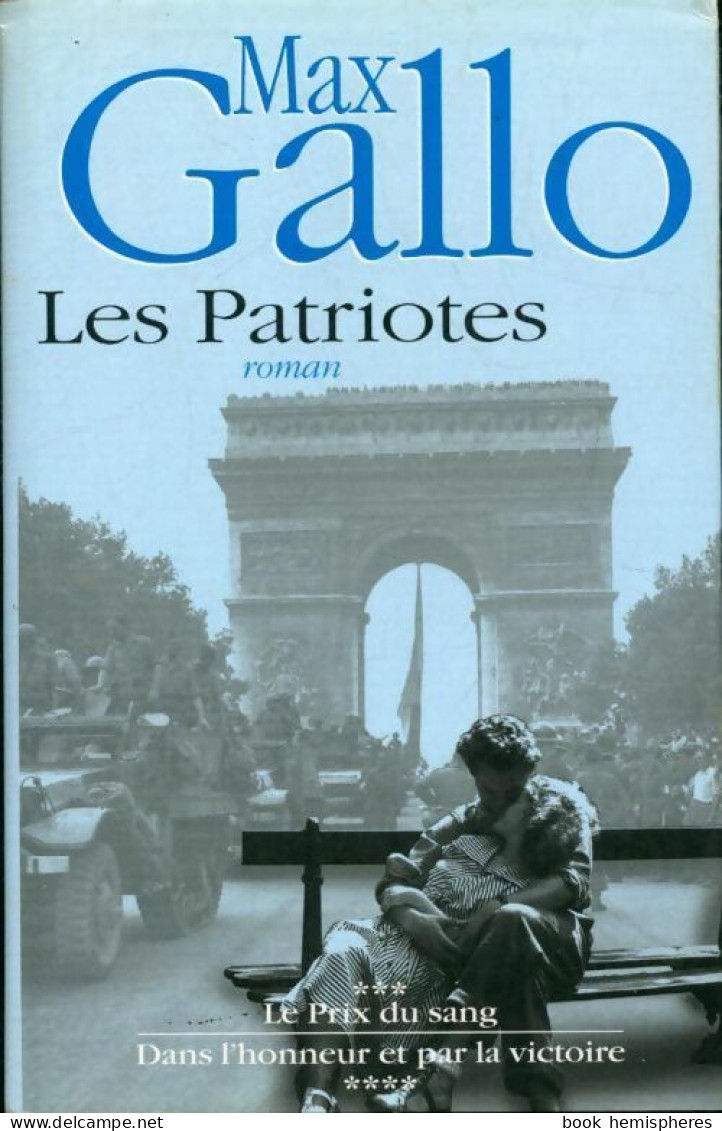 Les Patriotes : Le Prix Du Sang / Dans L'honneur Et Par La Victoire (2001) De Max Gallo - Historic