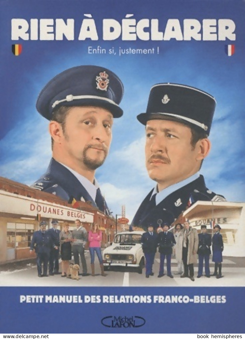 Rien à Déclarer. Petit Manuel Des Relations Franco-belges (2011) De Collectif - Humour