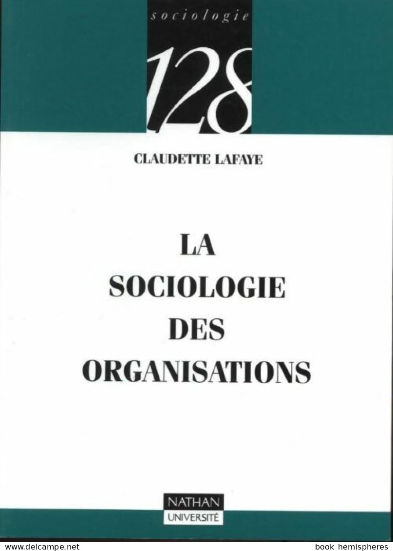 Sociologie Des Organisations (1996) De Claudette Lafaye - Wetenschap