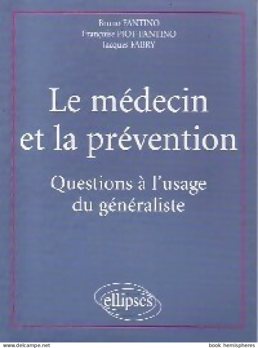 Le Médecin Et La Prévention (2001) De Françoise Fantino - Gesundheit