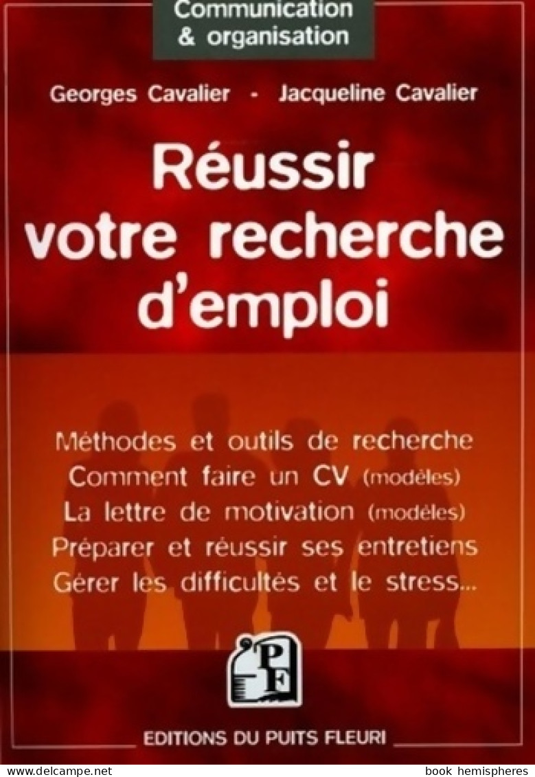 Réussir Votre Recherche D'emploi : Méthodes Et Outils De Recherche - Comment Faire Un CV . Préparer Et... - Altri & Non Classificati