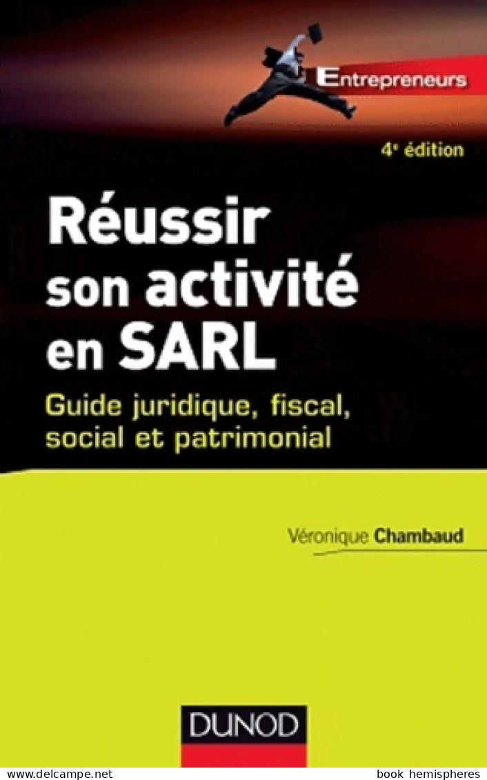Réussir Son Activité En SARL - 4ème édition - Guide Juridique Fiscal Social Et Patrimonial (2012) De Véroniqu - Diritto