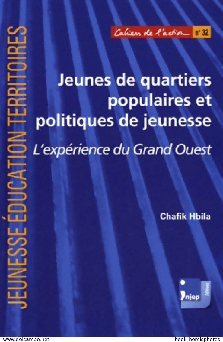 Jeunes De Quartiers Populaires Et Politiques De Jeunesse : L'expérience Du Grand Ouest (2011) De C - Wissenschaft