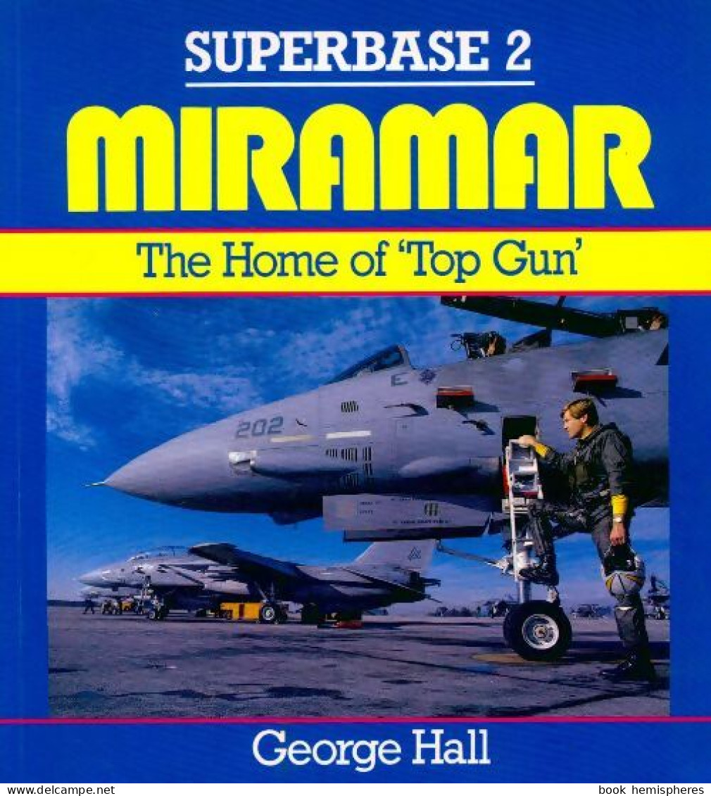 Miramar. The Home Of 'top Gun' (1988) De George Hall - Avion