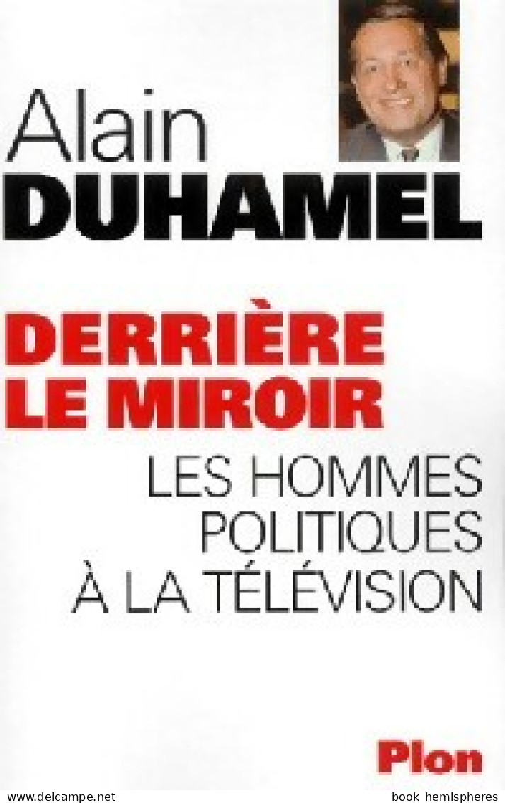 Derrière Le Miroir (2000) De Alain Duhamel - Politique