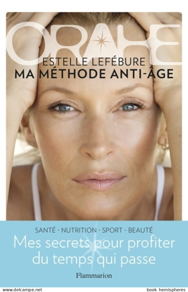 Orahe : Ma Méthode Anti-âge (2016) De Estelle Lefébure - Health