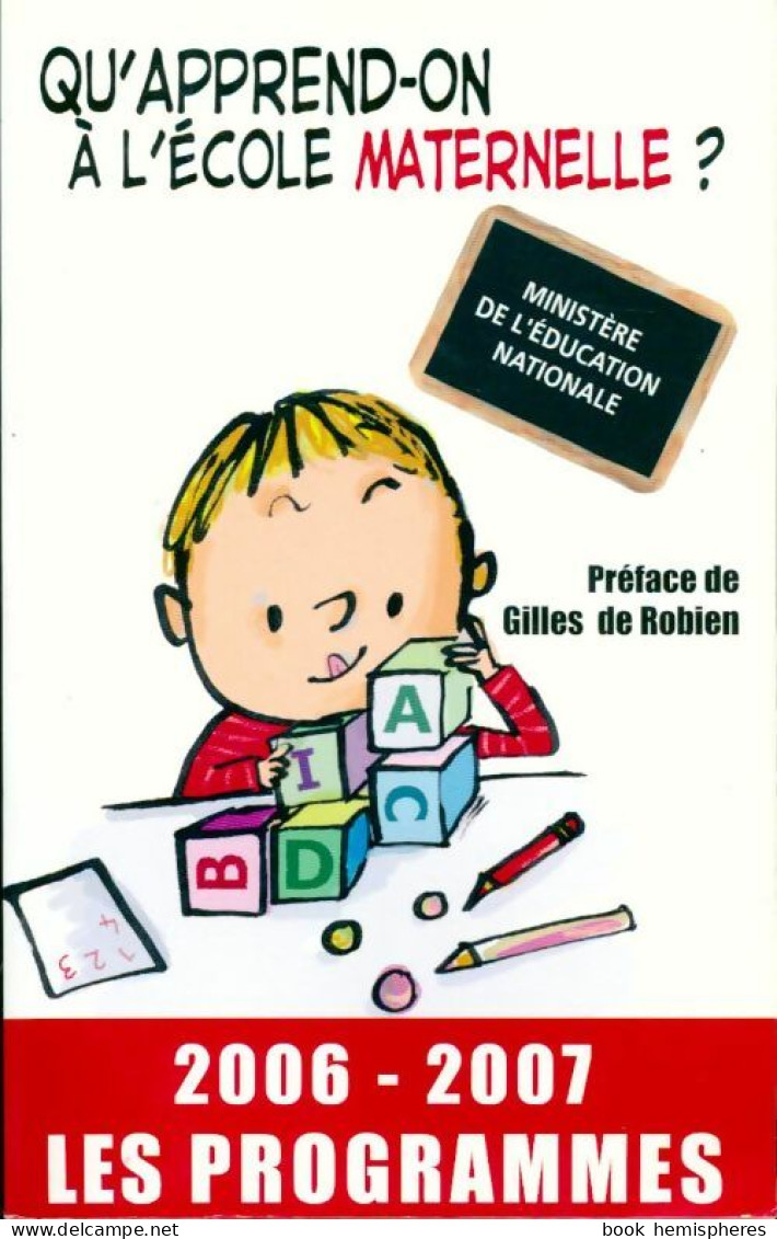 Qu'apprend-on à L'école Maternelle ? (2006-2007) (2006) De Ministère De L'Education Nationale - 0-6 Jahre