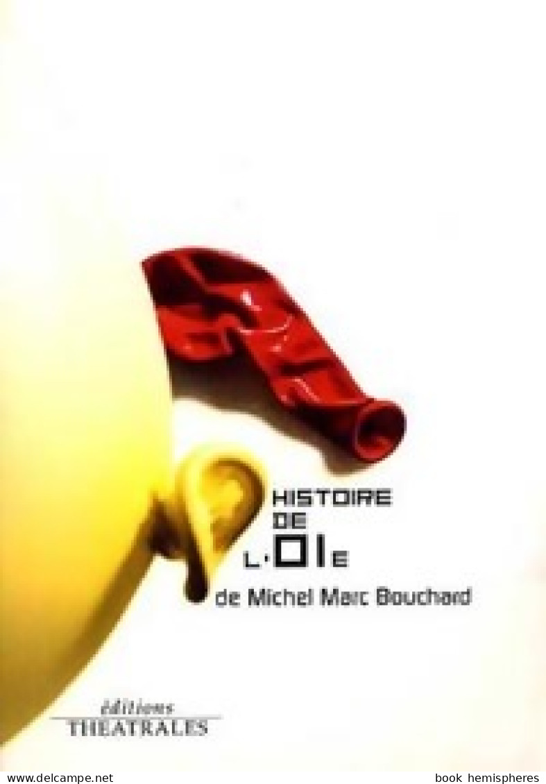 Histoire De L'oie (2001) De Michel Marc Bouchard - Sonstige & Ohne Zuordnung