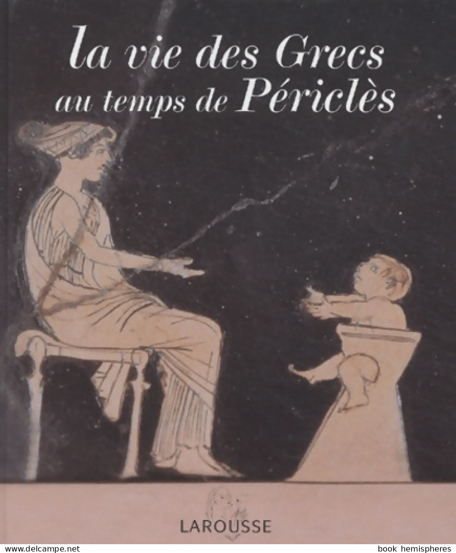 La Vie Des Grecs Au Temps De Périclès (2003) De François Trassard - Storia