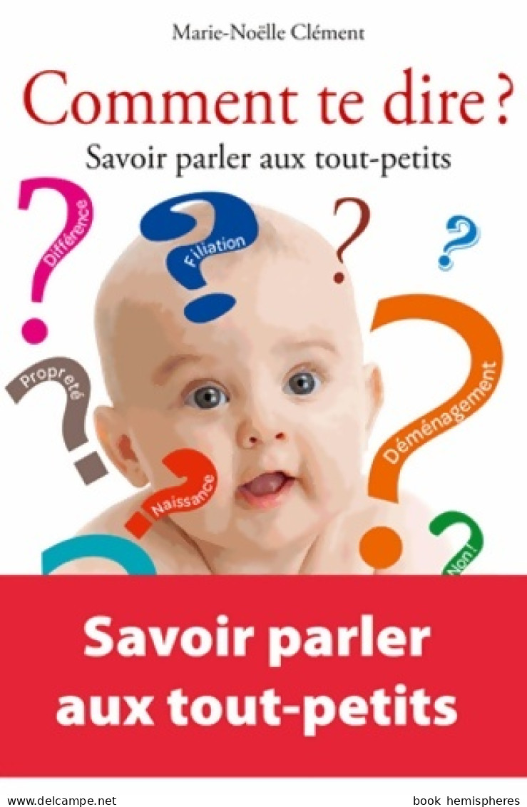 COMMENT TE DIRE SAVOIR PARLER AUX TOUT PETITS : SAVOIR PARLER AUX TOUT-PETITS (2013) De Clément M - Gezondheid