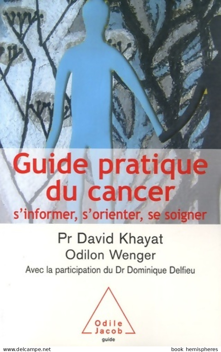 Guide Pratique Du Cancer : S'informer S'orienter Se Soigner (2007) De David Khayat - Health