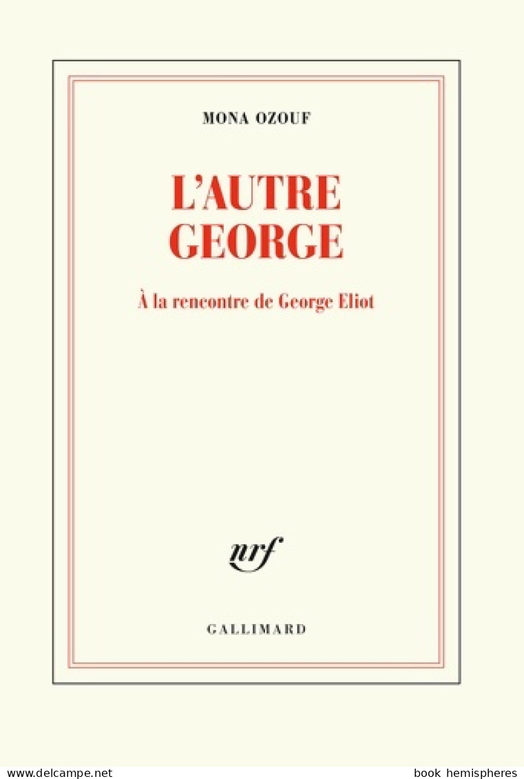 L'autre George. À La Rencontre De George Eliot (2018) De Mona Ozouf - Andere & Zonder Classificatie