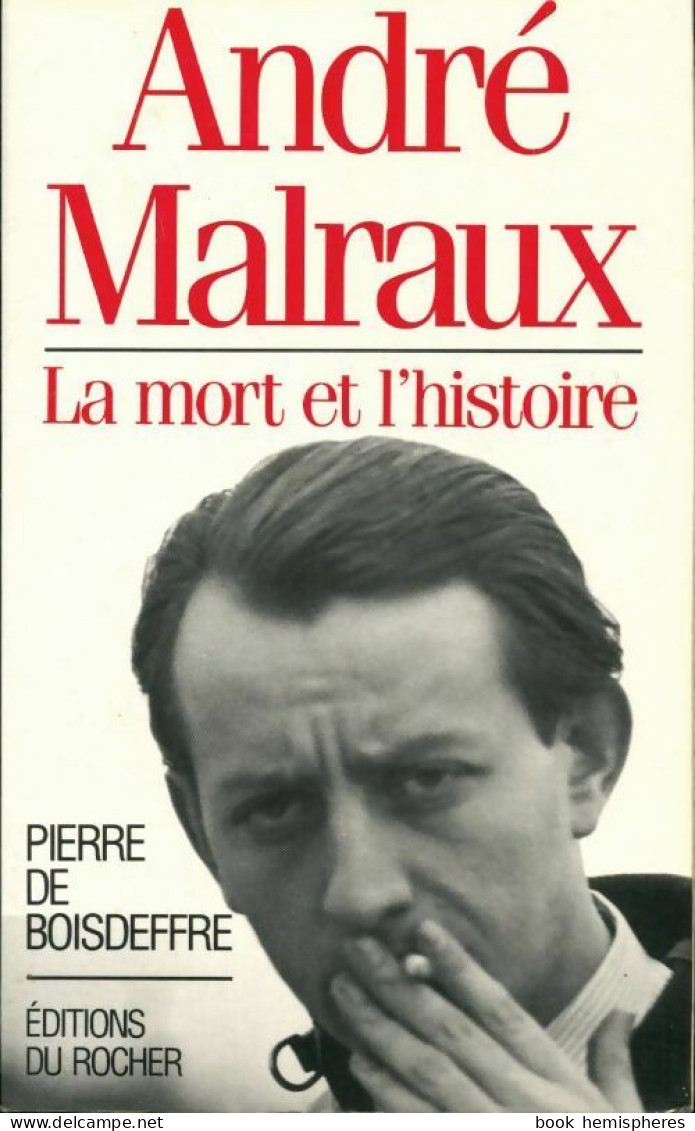 André Malraux La Mort Et L'histoire (1996) De Pierre De Boisdeffre - Biographien