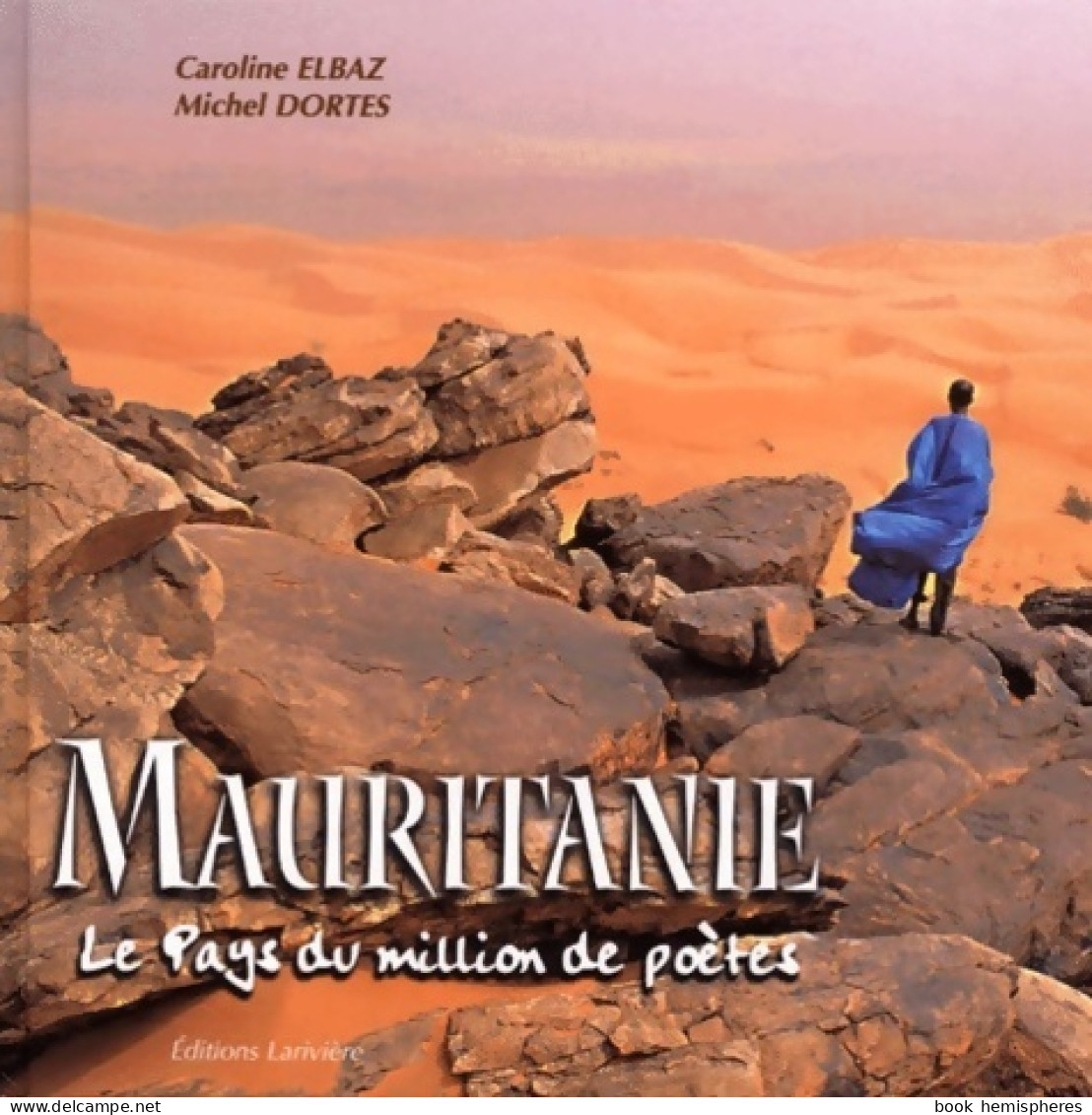 Mauritanie : Le Pays Du Million De Poètes (2000) De Caroline Elbaz - Toerisme