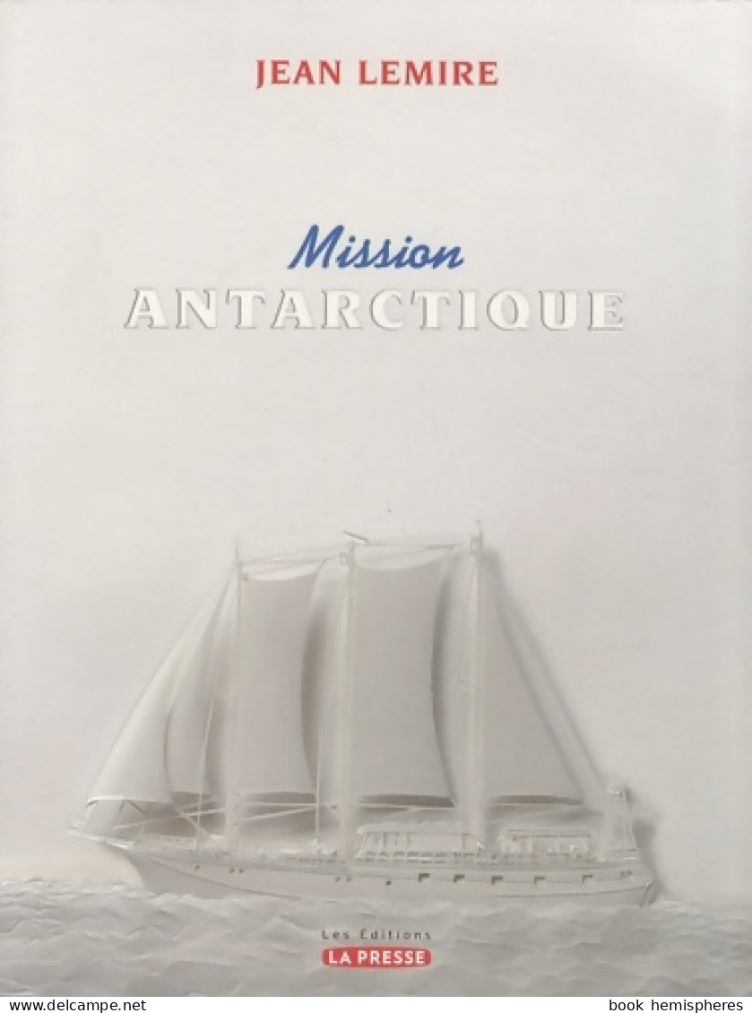 Mission Antartique (2007) De Jean Lemire - Viaggi