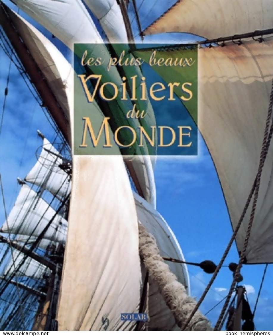 Les Plus Beaux Voiliers Du Monde (1998) De Ollivier Puget - Sport