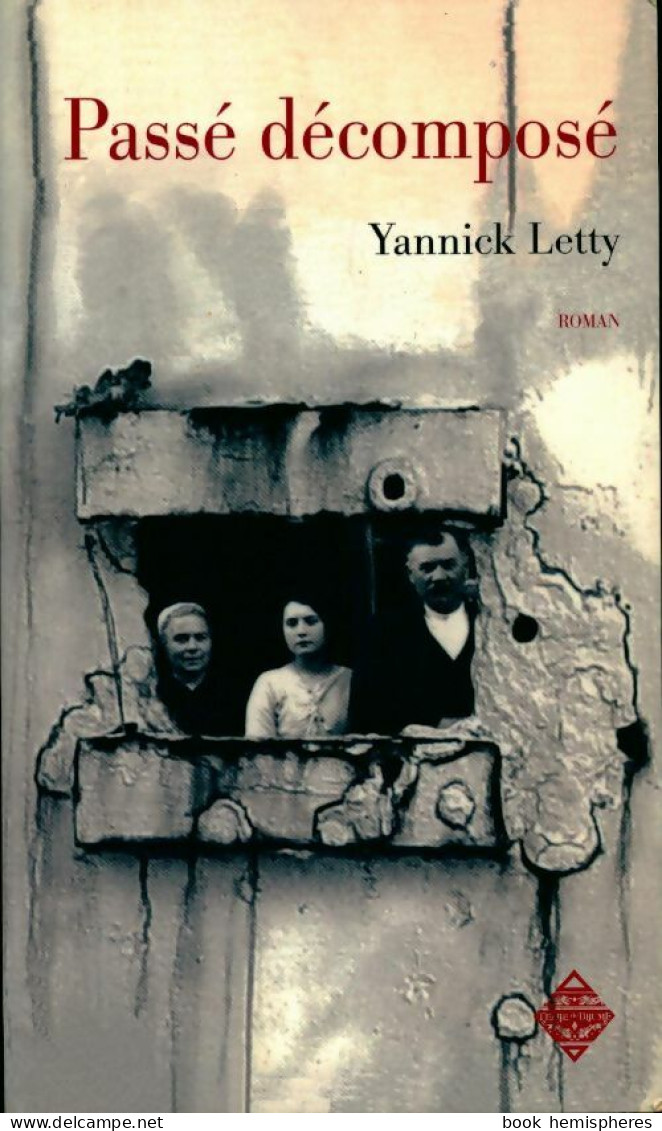 Passé Décomposé (2012) De Yannick Letty - Altri & Non Classificati