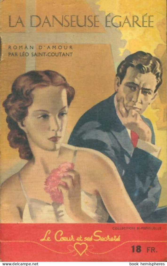 La Danseuse égarée Le Coeur Et Ses Secrets (1948) De Léo Saint-Coutant - Romantik