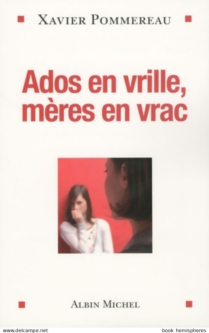 Ados En Vrille Mères En Vrac (2010) De Docteur Xavier Pommereau - Salud