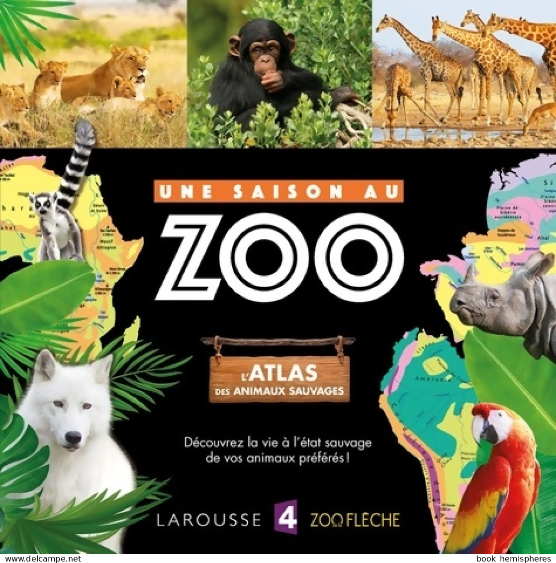 L'atlas Des Animaux Sauvages UNE SAISON AU ZOO (2017) De Collectif - Animaux