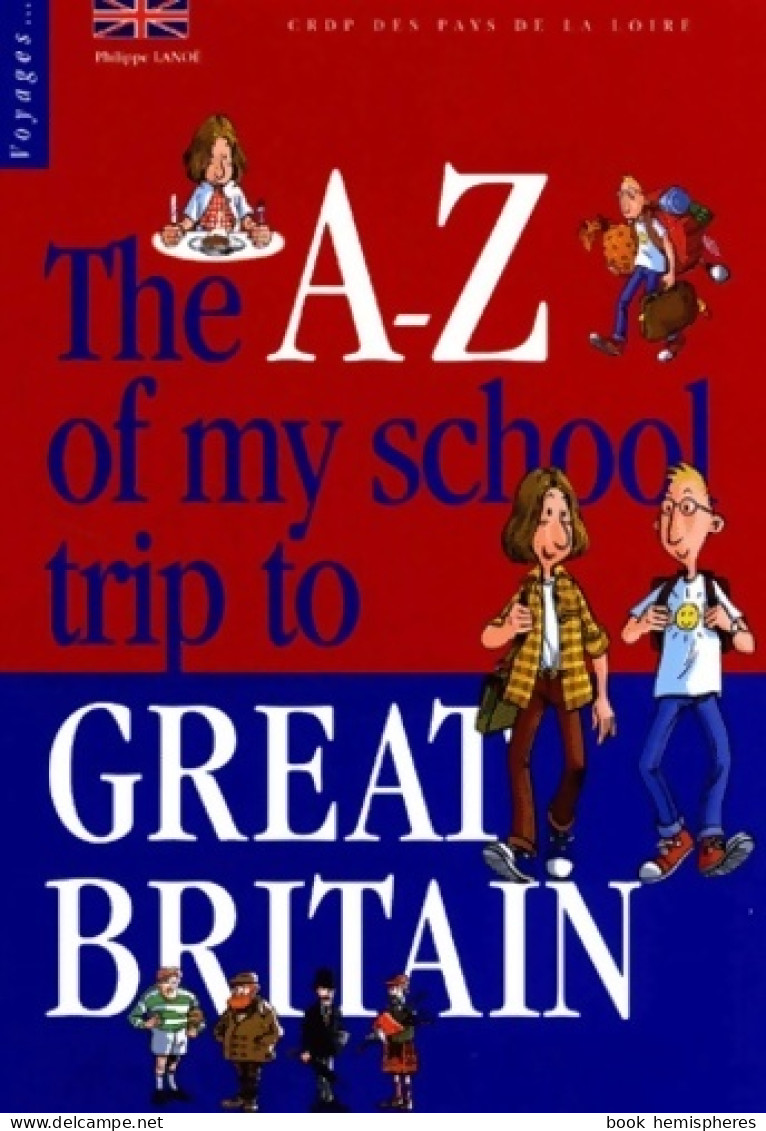 The A-z Of My School Trip To Great Britain (1997) De Philippe Lanoë - Otros & Sin Clasificación